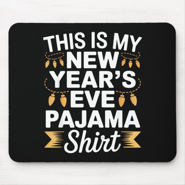 This Is My New New Year’s Eve Pajama Shirt Party T Mouse Pad (Front)