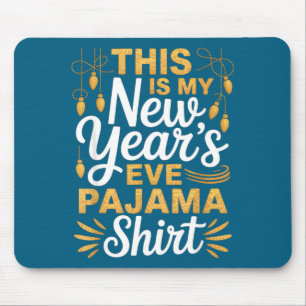 This Is My New New Year’s Eve Pajama Shirt Party T Mouse Pad