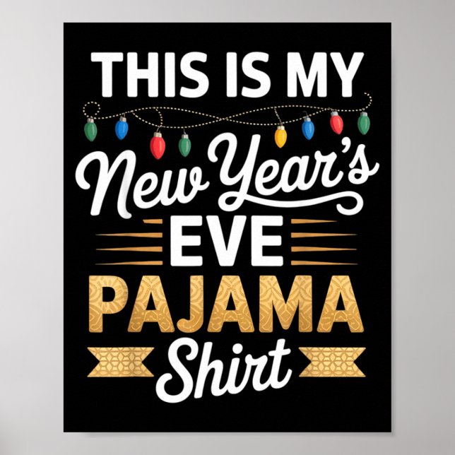This Is My New New Year’s Eve Pajama Shirt Party T Poster (Front)