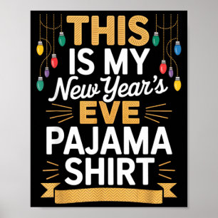This Is My New New Year’s Eve Pajama Shirt Party T Poster