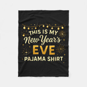 This Is My New Year’s Eve Pajama Shirt, Happy New  Fleece Blanket