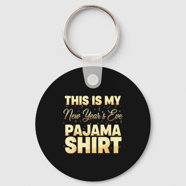 This Is My New Year’s Eve Pajama Shirt, Happy New  Key Ring (Front)