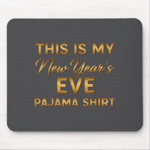 This Is My New Year’s Eve Pajama Shirt, Happy New  Mouse Pad