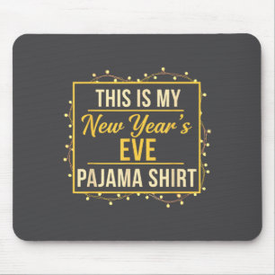 This Is My New Year’s Eve Pajama Shirt, Happy New Mouse Pad