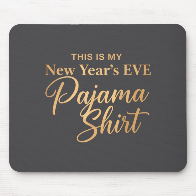 This Is My New Year’s Eve Pajama Shirt, Happy New  Mouse Pad (Front)