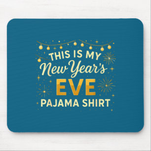 This Is My New Year’s Eve Pajama Shirt, Happy New  Mouse Pad