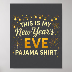 This Is My New Year’s Eve Pajama Shirt, Happy New  Poster
