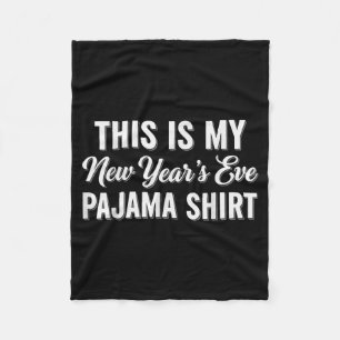 This Is My New Year's Eve Pajama Shirt, Happy New  Fleece Blanket