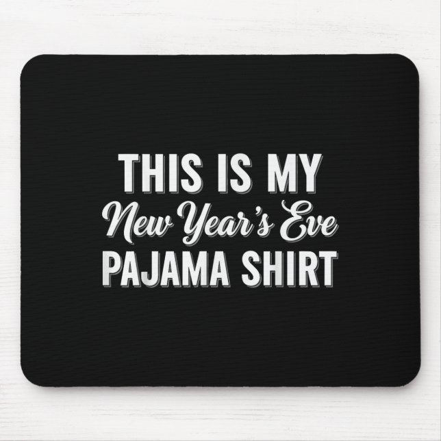 This Is My New Year's Eve Pajama Shirt, Happy New  Mouse Pad (Front)