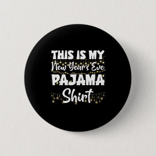 This Is My New Years Eve Pajama Shirt Happy New Ye 6 Cm Round Badge