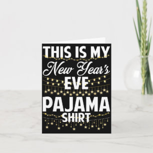 This Is My New Years Eve Pajama Shirt Happy New Ye Card