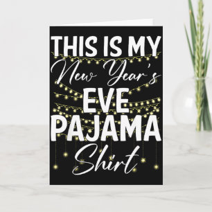 This Is My New Years Eve Pajama Shirt Happy New Ye Card