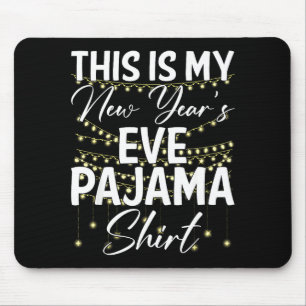 This Is My New Years Eve Pajama Shirt Happy New Ye Mouse Pad