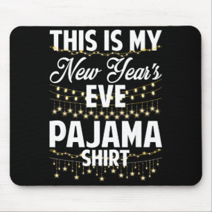 This Is My New Years Eve Pajama Shirt Happy New Ye Mouse Pad