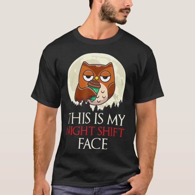 This Is My Night Shift Face Owl Worker Hospital EM T-Shirt (Front)