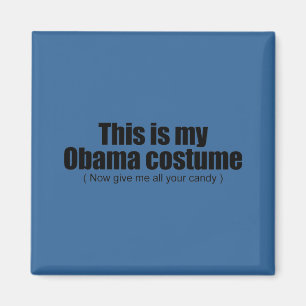 This is my Obama costume now give me all your cand Magnet