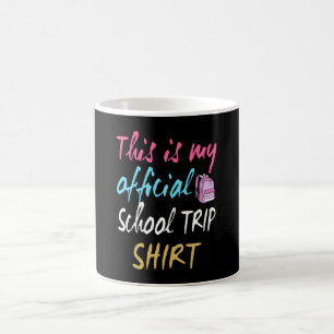 This is my official School Trip Shirt Coffee Mug
