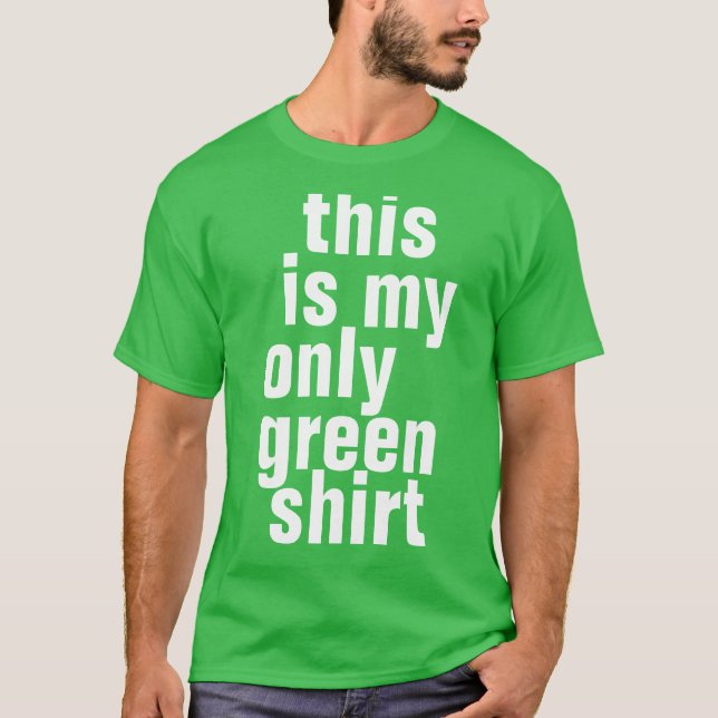 this  is my  only green shirt (Front)