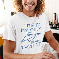 This Is My Only Plane T-Shirt