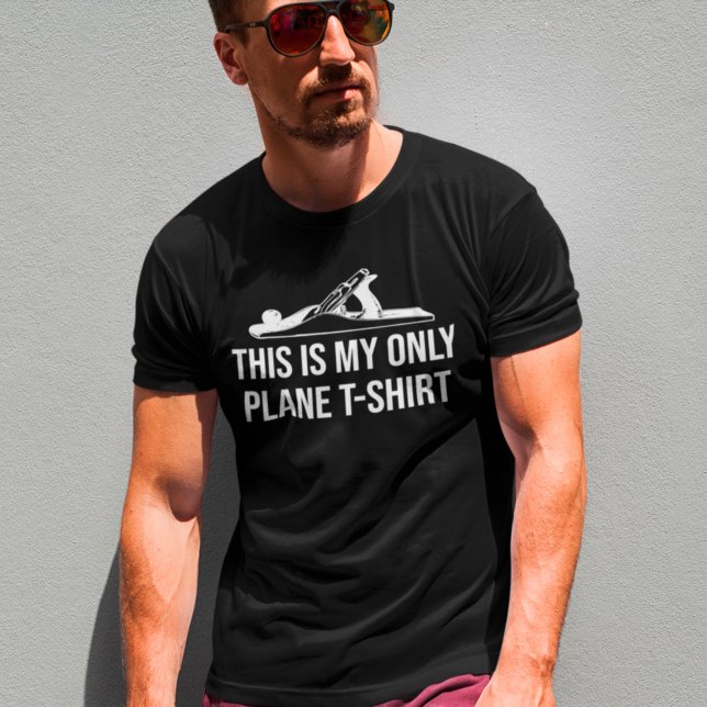 This Is My Only Plane T-Shirt Wood Working Humour (Creator Uploaded)