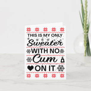 This Is My Only Sweater With No ss On It Ugly Chri Card