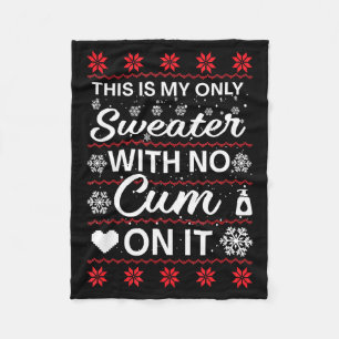 This Is My Only Sweater With No ss On It Ugly Chri Fleece Blanket