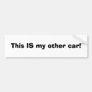 This IS my other car! Bumper Sticker