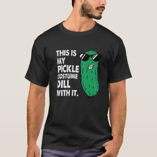 This Is My Pickle Costume Dill With It Pickle Sung T-Shirt
