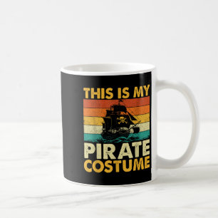This Is My Pirate Costume - Buccaneer Freebooter Coffee Mug