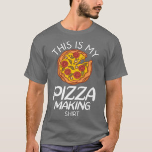 This is my Pizza making Snack Pizzalove Pizza T-Shirt