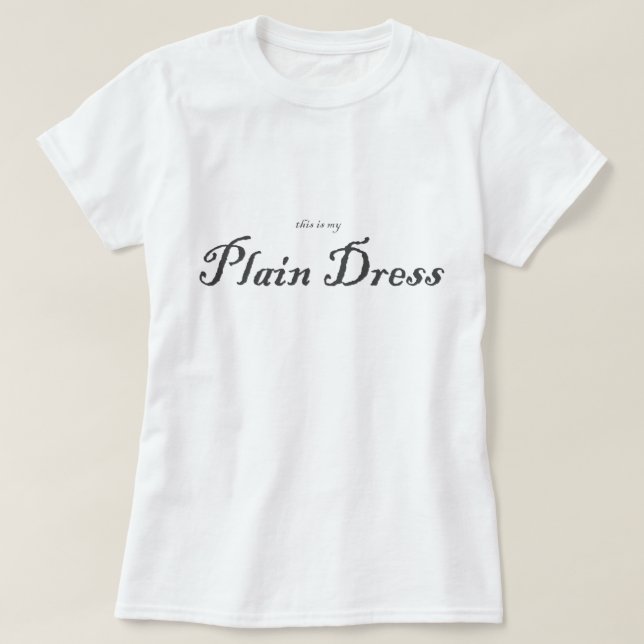 This is my Plain Dress T-Shirt (Design Front)