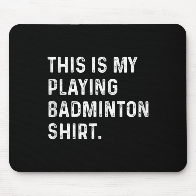This Is My Playing Badminton Shirt - Badminton Pla Mouse Pad (Front)