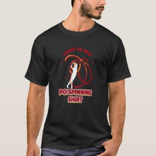This Is My Poi Spinning Entertain Fire Poi T-Shirt