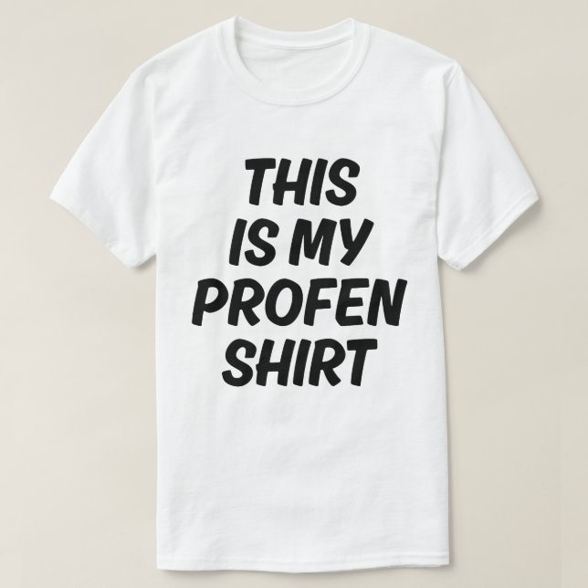 This Is My Profen Shirt Funny Quote T-Shirt (Design Front)