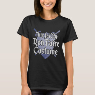 This Is My Ren Faire Costume Funny Renaissance Fai T-Shirt