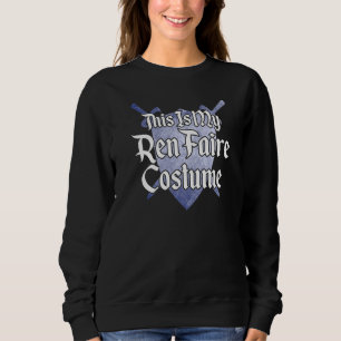 This Is My Ren Faire Costume Mediaeval Renaissance Sweatshirt