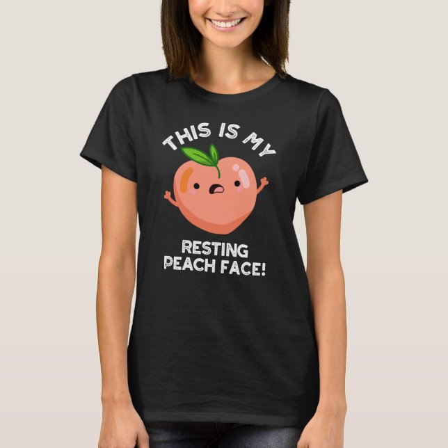 This Is My Resting Peach Face Pun Dark BG T-Shirt (Front)