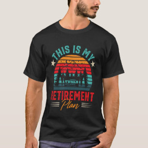 This is My Retirement Plan Motorhome RV Camping Ca T-Shirt