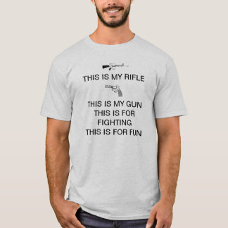 THIS IS MY RIFLE THIS IS MY GUN T-Shirt