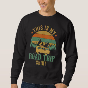 This Is My Road Trip  Rv Camper Travel Family Vaca Sweatshirt