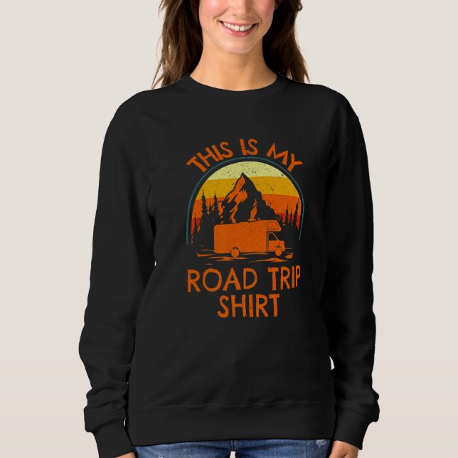This is my Road Trip   RV Camping Camper Trip Sweatshirt (Front)