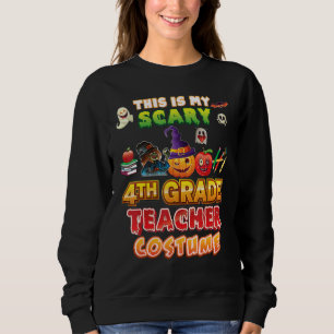 This Is My Scary 4th Grade Teacher Costume Hallowe Sweatshirt