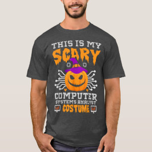 This is My Scary Computer Systems Analyst Costume  T-Shirt