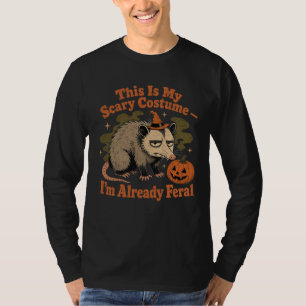 This Is My Scary Costume — I'm Already Feral Shirt