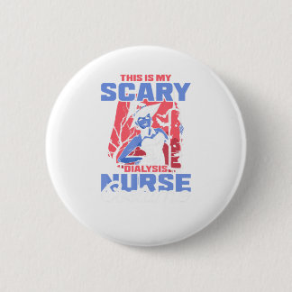This is my Scary Dialysis Nurse Costume Halloween. 6 Cm Round Badge