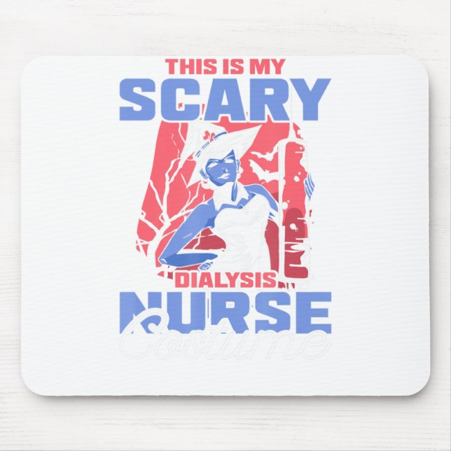 This is my Scary Dialysis Nurse Costume Halloween. Mouse Pad (Front)