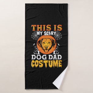 This is My Scary Dog Dad Costume Bath Towel