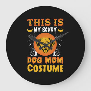 This is My Scary Dog Mom Costume Large Clock