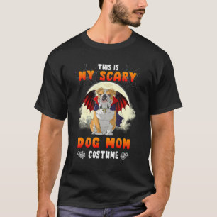 This Is My Scary Dog Mum Costume English Bulldog H T-Shirt