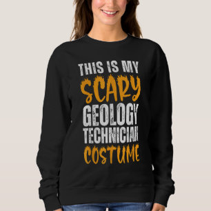 This Is My Scary Geology Technician Costume Funny  Sweatshirt